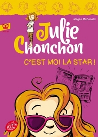 JULIE CHONCHON - TOME 4 - C'EST MOI LA STAR !