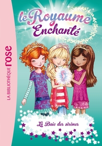 LE ROYAUME ENCHANTE - T04 - LE ROYAUME ENCHANTE 04 - LA BAIE DES SIRENES