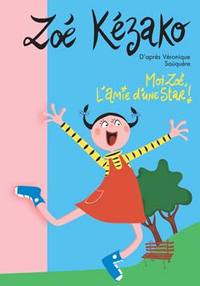 Zoé Kézako 01 - Moi Zoé, l'amie d'une star !