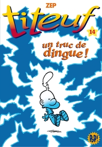 TITEUF 14 - UN TRUC DE DINGUE !