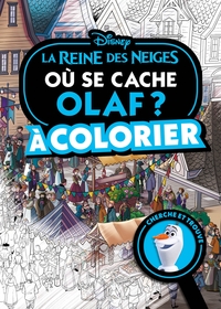 LA REINE DES NEIGES - OU SE CACHE... A COLORIER - OLAF - DISNEY