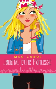 JOURNAL DE MIA - JOURNAL D'UNE PRINCESSE - TOME 1 - LA GRANDE NOUVELLE