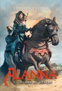 Alanna - Tome 3 - Chaman du désert