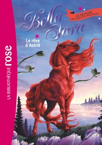 BELLA SARA - T04 - BELLA SARA 04 - LE REVE D'ASTRID