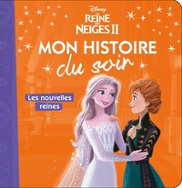 LA REINE DES NEIGES - Mon Histoire du Soir - Les nouvelles reines - Disney