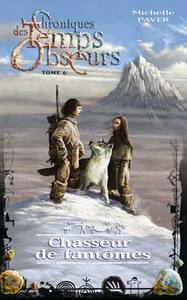 Chroniques des temps obscurs - Tome 6 - Chasseur de fantômes