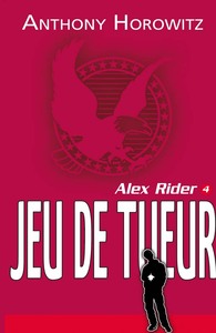 ALEX RIDER - T05 - ALEX RIDER - TOME 4 - JEU DE TUEUR