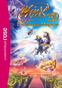 WINX CLUB - LE ROMAN DU FILM 2 - WINX CLUB 3D AVENTURE MAGIQUE !