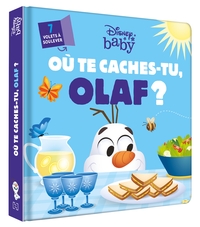 DISNEY BABY - OU TE CACHES-TU, OLAF ? - LA REINE DES NEIGES - AVEC DES VOLETS A SOULEVER