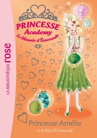 PRINCESSE ACADEMY - T47 - PRINCESSE ACADEMY 47 - PRINCESSE AMELIE ET LE BAL D'EMERAUDE