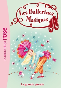 LES BALLERINES MAGIQUES - T24 - LES BALLERINES MAGIQUES 24 - LA GRANDE PARADE