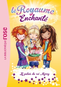 LE ROYAUME ENCHANTE - T01 - LE ROYAUME ENCHANTE 01 - LE PALAIS DU ROI MERRY