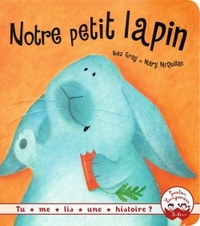 Tu me lis une histoire ? - Notre petit lapin