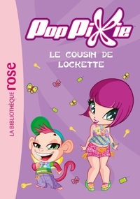 PopPixie 08 - Le cousin de Lockette