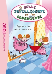 Belle, Intelligente et Courageuse 01 - Agathe et les miroirs menteurs