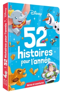 DISNEY - 52 HISTOIRES POUR L'ANNEE - HEROS ET AVENTURES