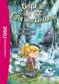 Sophie et la forêt des ombres 05 - Les lutins des Glaces