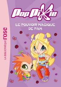 PopPixie 02 - Le pouvoir magique de Pam