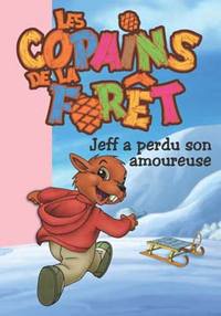 Les copains de la forêt 04 - Jeff a perdu son amoureuse
