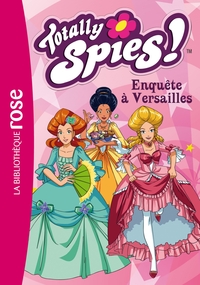 TOTALLY SPIES - T30 - TOTALLY SPIES 30 - ENQUETE A VERSAILLES