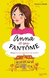 Anna et son fantôme - Tome 1 - Le plus envoûtant des secrets