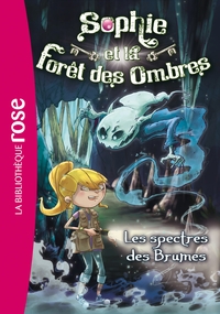 SOPHIE ET LA FORET DES OMBRES - T04 - SOPHIE ET LA FORET DES OMBRES 04 - LES SPECTRES DES BRUMES