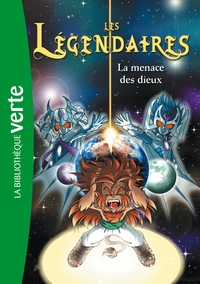 LES LEGENDAIRES - T07 - LES LEGENDAIRES 07 - LA MENACE DES DIEUX