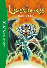 LES LEGENDAIRES - T06 - LES LEGENDAIRES 06 - HEROS DU FUTUR