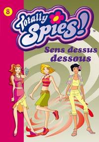 Totally Spies 08 - Sens dessus dessous