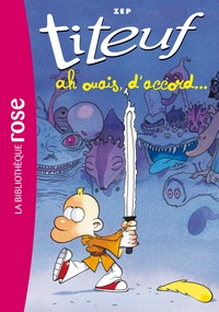 TITEUF - T09 - TITEUF 09 - AH OUAIS, D'ACCORD !