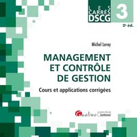 DSCG 3 - MANAGEMENT ET CONTROLE DE GESTION - COURS ET APPLICATIONS CORRIGEES