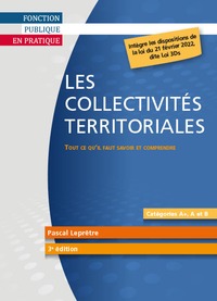 LES COLLECTIVITES TERRITORIALES - TOUT CE QU'IL FAUT SAVOIR ET COMPRENDRE