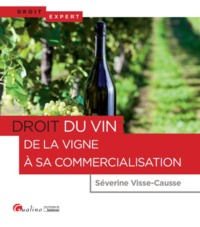 DROIT DU VIN - DE LA VIGNE A SA COMMERCIALISATION