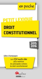 PETIT LEXIQUE DE DROIT CONSTITUTIONNEL 2015-2016 - 3ÈME ÉDITION