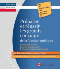 PREPARER ET REUSSIR LES GRANDS CONCOURS DE LA FONCTION PUBLIQUE - GUIDE PR TRAVAILLER ET S'ORGANISER