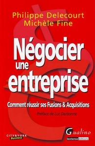 NEGOCIER UNE ENTREPRISE - COMMENT REUSSIR SES FUSIONS ET ACQUISITIONS