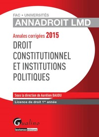 ANNADROIT LMD - DROIT CONSTITUTIONNEL ET INSTITUTIONS POLITIQUES - 2ÈME ÉDITION