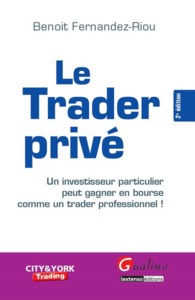 LE TRADER PRIVE - 2EME EDITION - UN INVESTISSEUR PARTICULIER PEUT GAGNER EN BOURSE COMME UN TRADER P