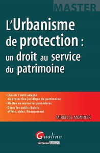 L'URBANISME DE PROTECTION : UN DROIT AU SERVICE DU PATRIMOINE