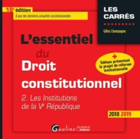 L'ESSENTIEL DU DROIT CONSTITUTIONNEL - TOME II - 18EME EDITION - LES INSTITUTIONS DE LA VE REPUBLIQU