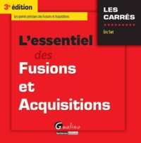 L'ESSENTIEL DES FUSIONS ET ACQUISITIONS - 3ÈME ÉDITION
