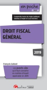 DROIT FISCAL GENERAL 2019 - 3EME EDITION - LES POINTS CLES QU'IL FAUT CONNAITRE EN MATIERE D'IMPOT-