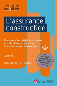 L'ASSURANCE CONSTRUCTION - PANORAMA DES REGLES COMMUNES ET SPECIFIQUES APPLICABLES AUX ASSURANCES CO