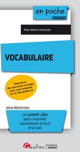 VOCABULAIRE - LES POINTS CLES POUR S'EXPRIMER CORRECTEMENT A L'ECRIT ET A L'ORAL