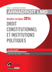 ANNALES CORRIGÉES 2014 - DROIT CONSTITUTIONNEL ET INSTITUTIONS POLITIQUES