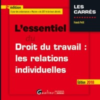 L ESSENTIEL DU DROIT DU TRAVAIL : LES RELATIONS INDIVIDUELLES