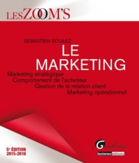 Le marketing marketing stratégique, comportement de l'acheteur, gestion de la relation client, marketing opérationnel