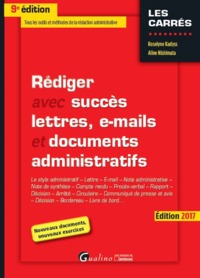 RÉDIGER AVEC SUCCÈS LETTRES, E-MAILS ET DOCUMENTS ADMINISTRATIFS - 9ÈME ÉDITION