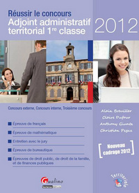 RÉUSSIR LE CONCOURS D'ADJOINT ADMINISTRATIF 1ÈRE CLASSE 2012