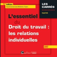 L'ESSENTIEL DU DROIT DU TRAVAIL : LES RELATIONS INDIVIDUELLES 2017